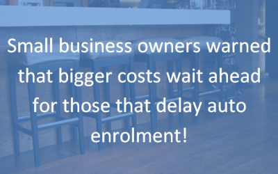 Auto enrolment – bigger costs for those that wait