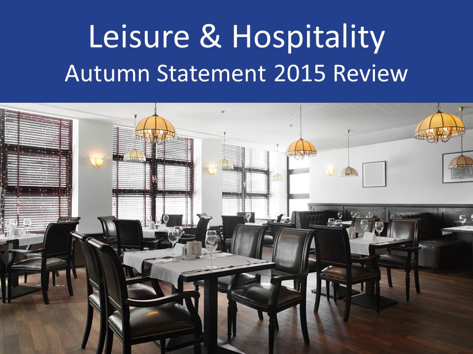 Leisure Amp Hospitality Autumn Statement 2015 Review